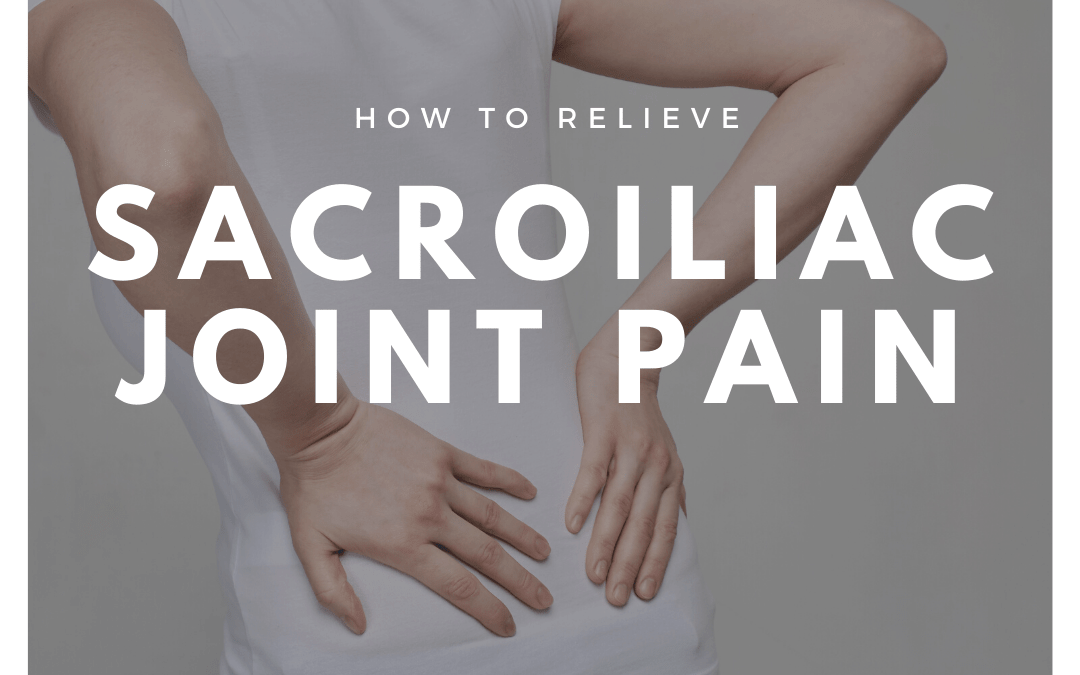 How To Relieve Sacroiliac Joint Pain